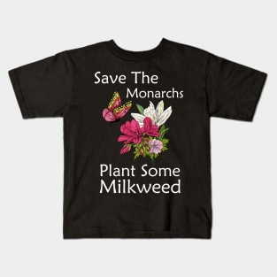 Save The Monarchs Plant Some Milkweed Butterfly Gift T-Shirt Kids T-Shirt